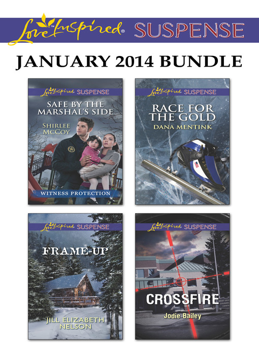 Title details for Love Inspired Suspense January 2014 Bundle: Safe by the Marshal's Side\Frame-Up\Race for the Gold\Crossfire by Shirlee McCoy - Available